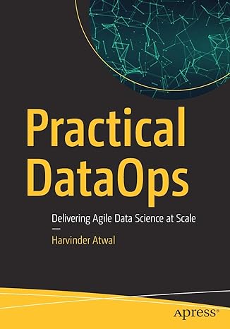 practical dataops delivering agile data science at scale 1st edition harvinder atwal 1484251032,