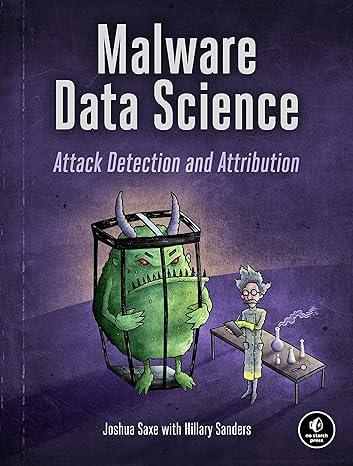 malware data science attack detection and attribution 1st edition joshua saxe, hillary sanders 1593278594,