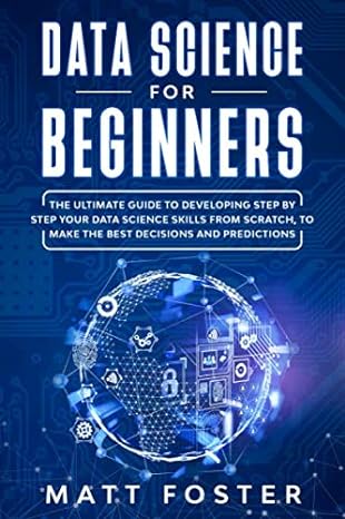 data science for beginners the ultimate guide to developing step by step your data science skills from