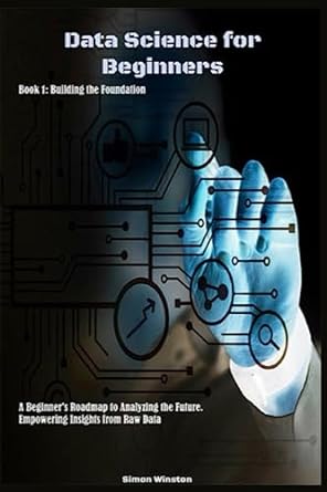 data science for beginners book 1 building the foundation a beginners roadmap to analyzing the future