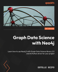 graph data science with neo4j learn how to use neo4j 5 with graph data science library 20 and its python
