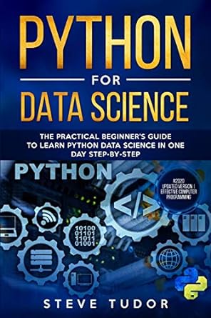 python for data science the practical beginners guide to learn python data science in one day step by step