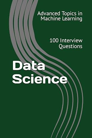 advanced topics in machine learning 100 interview questions data science 1st edition x.y. wang 979-8395141637