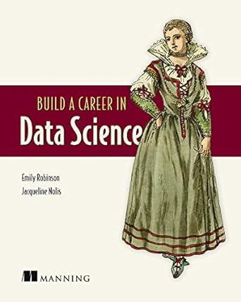 build a career in data science 1st edition emily robinson ,jacqueline nolis 1617296244, 978-1617296246