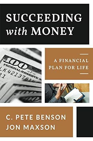 succeeding with money a financial plan for life 1st edition c. pete benson ,jon maxson 1790164222,