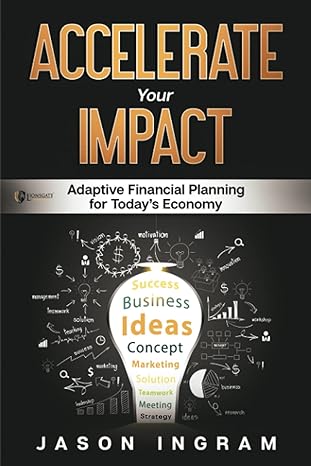 accelerate your impact adaptive financial planning for today s economy 1st edition jason ingram 979-8702013572