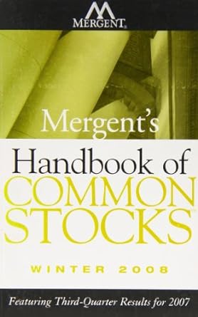 mergents handbook of common stocks winter 2008 featuring 3rd quarter results for 2007 1st edition inc.