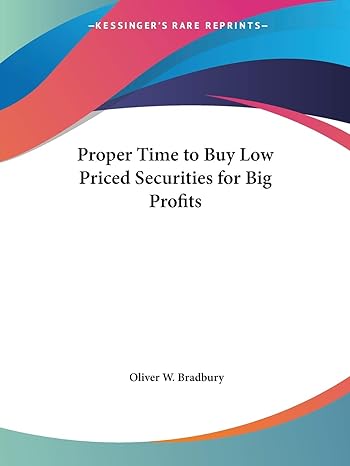 proper time to buy low priced securities for big profits 1st edition oliver w bradbury 0766161609,