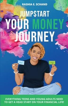 jumpstart your money journey everything teens and young adults need to get a head start on your financial