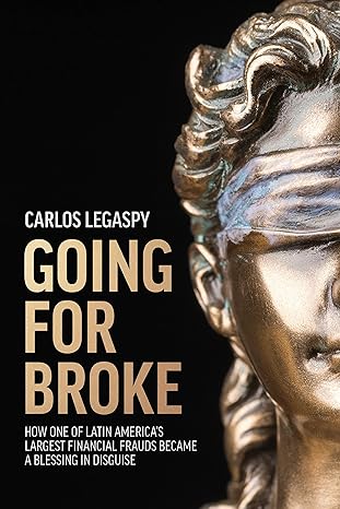 going for broke how one of latin america s largest financial frauds became a blessing in disguise 1st edition