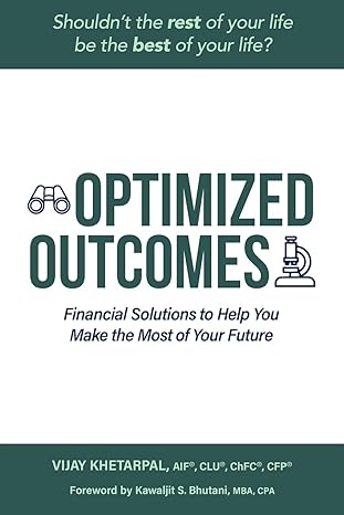 optimized outcomes financial solutions to help you make the most of your future 1st edition vijay khetarpal