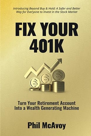 fix your 401k turn your retirement account into a wealth generating machine 1st edition phil mcavoy