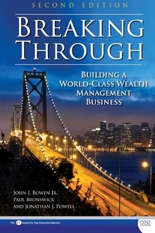 breaking through  building a world class wealth management business 1st edition john j. bowen ,paul brunswick