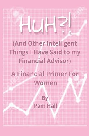 huh a financial primer for women 1st edition pam hall 979-8834591566