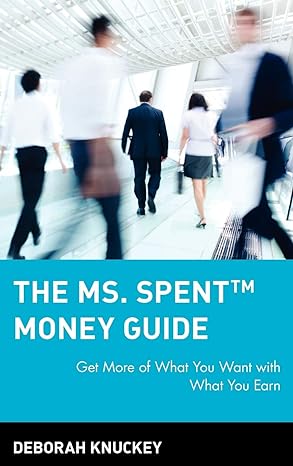 the msspent money guide get more of what you want with what you earn 1st edition deborah knuckey 0471396346,