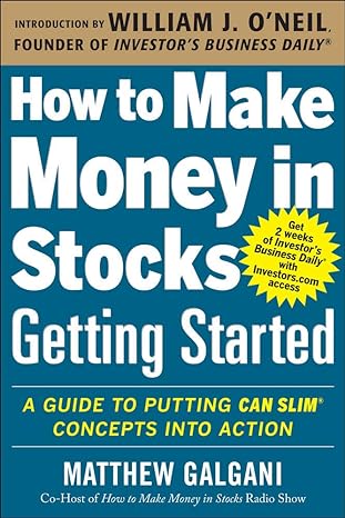 how to make money in stocks getting started a guide to putting can slim concepts into action 1st edition