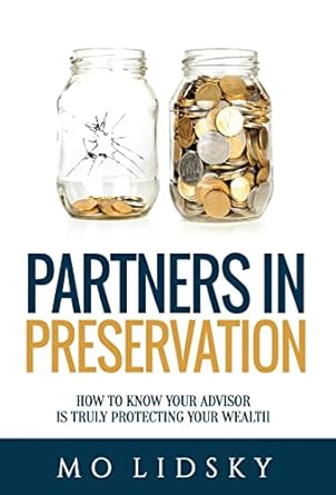 partners in preservation how to know your advisor is truly protecting your wealth 1st edition mo lidsky