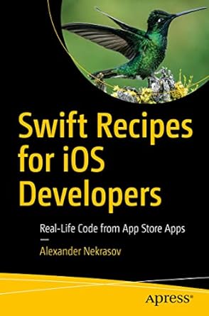 swift recipes for ios developers real life code from app store apps 1st edition alexander nekrasov