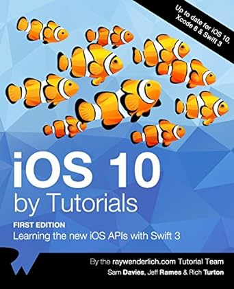ios 10 by tutorials learning the new ios apis with swift 3 1st edition raywenderlich com team ,sam davies
