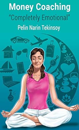 money coaching completely emotional 1st edition pelin narin tekinsoy 1641812745, 978-1641812740