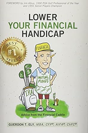 lower your financial handicap advice from the financial caddie 1st edition guerdon t ely 1953655149,