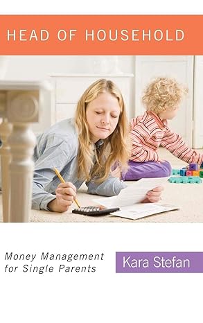 head of household money management for single parents 1st edition kara stefan 027498315x, 978-0274983155