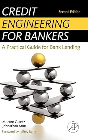 credit engineering for bankers a practical guide for bank lending 2nd edition morton glantz ,johnathan mun