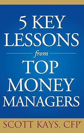 five key lessons from top money managers 1st edition scott kays 0471711837, 978-0471711834