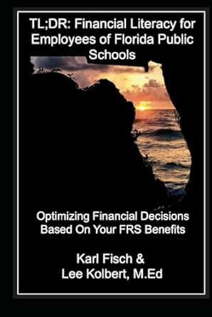 tl dr financial literacy for employees of florida public schools optimizing financial decisions based on your