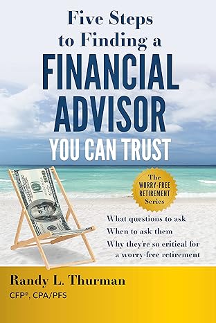 five steps to finding a financial advisor you can trust what questions to ask when to ask them why theyre so