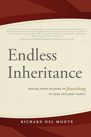 endless inheritance moving from feuding to flourishing in your affluent family 1st edition richard del monte
