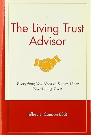 the living trust advisor everything you need to know about your living trust 1st edition jeffrey l. condon