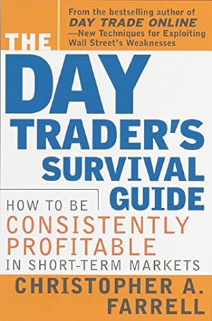 the day trader s survival guide how to be consistently profitable in short term markets 1st edition