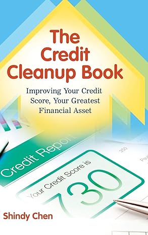 the credit cleanup book improving your credit score your greatest financial asset 1st edition shindy chen