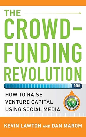 the crowdfunding revolution how to raise venture capital using social media 1st edition kevin lawton ,dan