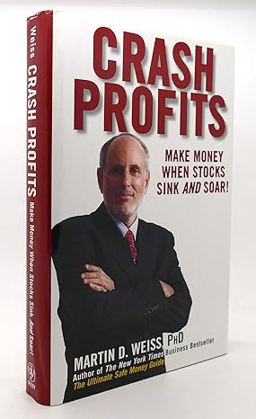crash profits make money when stocks sink and soar 1st edition martin d. weiss 0471429988, 978-0471429982