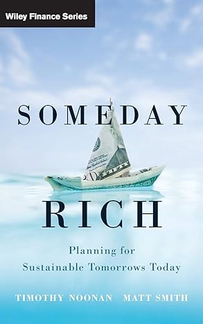 someday rich planning for sustainable tomorrows today 1st edition timothy noonan ,matt smith 0470920009,