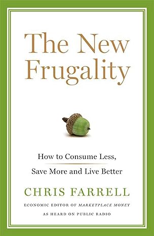 the new frugality how to consume less save more and live better 1st edition chris farrell 1596916605,