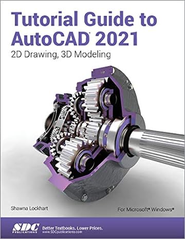 tutorial guide to autocad 2021 2d drawing 3d modeling 1st edition shawna lockhart 1630573639, 978-1630573638