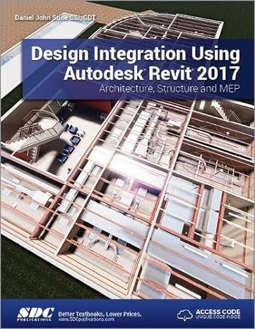 daniel john stine csi cdt design integration using autodesk revit 2017 architecture structure and mep 1st