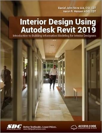 interior design using autodesk revit 2019 1st edition aaron r. hansen ,daniel john stine 1630571830,
