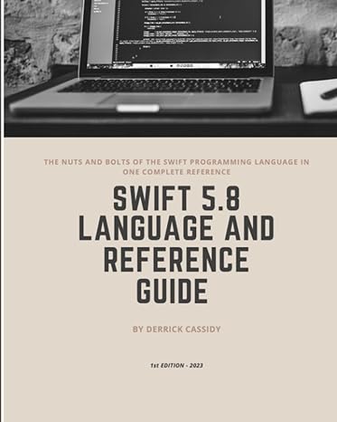 swift 5.8 programming language and reference guide 1st edition derrick cassidy b0ccckw1td, 979-8853146235