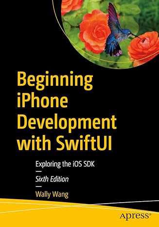 beginning iphone development with swiftui exploring the ios sdk 6th edition wally wang 1484278178,