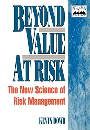 beyond value at risk the new science of risk management 1st edition kevin dowd 0471976229, 978-0471976226