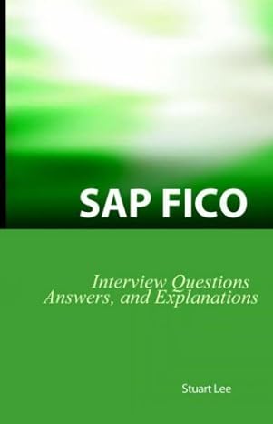 sap fico interview questions answers and explanations sap fico certification review 1st edition stuart dr lee