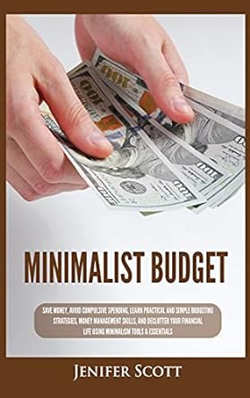 minimalist budget save money avoid compulsive spending learn practical and simple budgeting strategies money