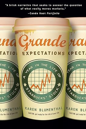 grande expectations a year in the life of starbucks stock 1st edition karen blumenthal 0307339726,