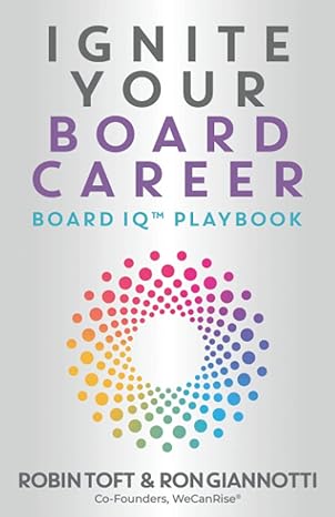 ignite your board career board iq playbook 1st edition robin toft ,ron giannotti 1949635848, 978-1949635843