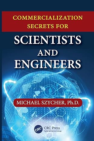 commercialization secrets for scientists and engineers 1st edition michael szycher 1498730604, 978-1498730600