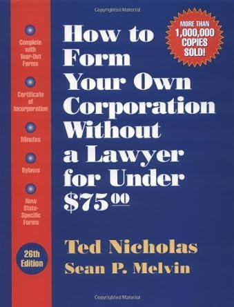 how to form your own corporation without a lawyer for under $75 00 26th edition ted nicholas ,sean p. melvin